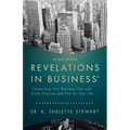 Revelations in Business: Connecting Your Business Plan with God'S Purpose and Plan for Your Life