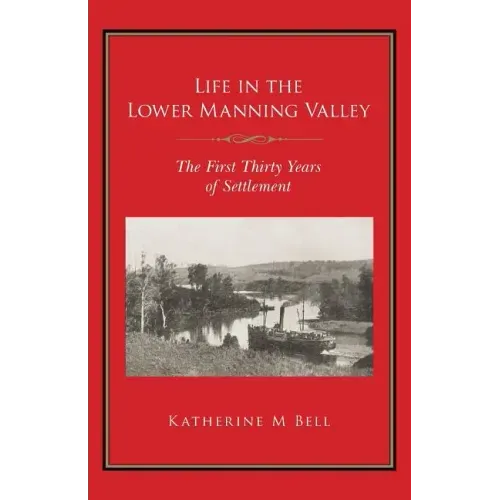 Life in the Lower Manning Valley: The First Thirty Years of Settlement