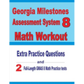 Georgia Milestones Assessment System 8 Math Workout: Extra Practice Questions and Two Full-Length Practice GMAS Math Tests