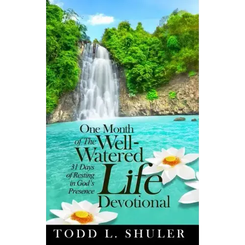 One Month of The Well-Watered Life Devotional: 31 Days of Resting in God's Presence