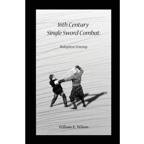 16th Century Single Sword Combat: Bolognese Fencing