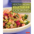 Healthy Indian Vegetarian Cooking: Easy Recipes for the Hurry Home Cook [Vegetarian Cookbook, Over 80 Recipes]