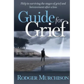Guide for Grief: Help in surviving the stages of grief and bereavement after a loss