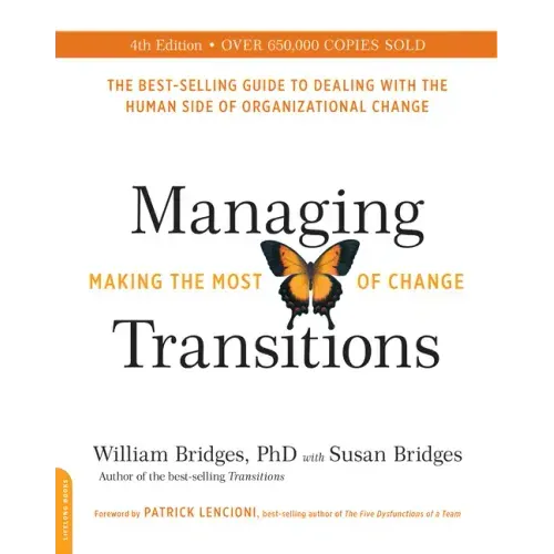 Managing Transitions (25th Anniversary Edition): Making the Most of Change