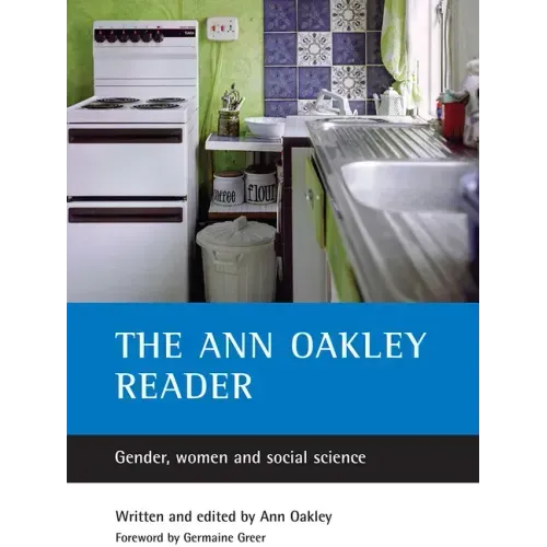 The Ann Oakley Reader: Gender, Women and Social Science