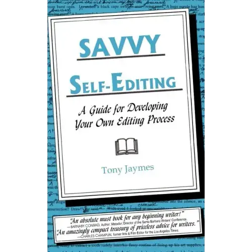 Savvy Self-Editing: A Guide for Developing Your Own Editing Process