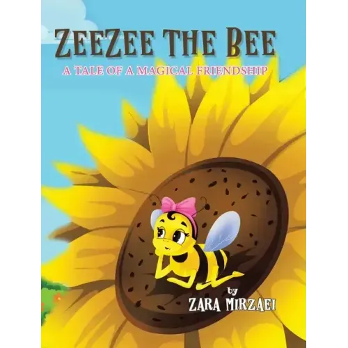 ZeeZee the Bee: A Tale of a Magical Friendship