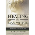 Healing the Man Within: Hope For Victims of Childhood Sexual Abuse