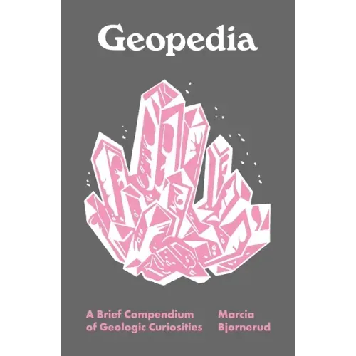 Geopedia: A Brief Compendium of Geologic Curiosities