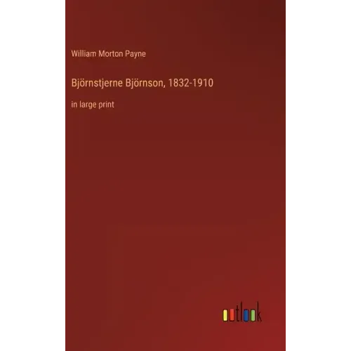 Björnstjerne Björnson, 1832-1910: in large print