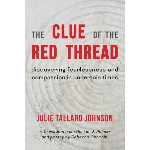 The Clue of the Red Thread: Discovering Fearlessness and Compassion in Uncertain Times