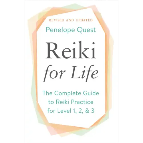 Reiki for Life: The Complete Guide to Reiki Practice for Levels 1, 2 & 3