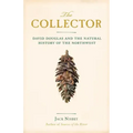 The Collector: David Douglas and the Natural History of the Northwest