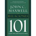 Relaciones 101: Lo Que Todo Lider Necesita Saber = Relationships 101 = Relationships 101