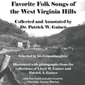 Favorite Folk Songs From the West Virginia Hills: Collected and Annotated by Patrick W. Gainer, Selected by his Granddaughter