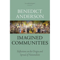 Imagined Communities: Reflections on the Origin and Spread of Nationalism