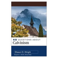 40 Questions about Calvinism