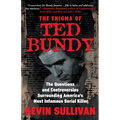 The Enigma Of Ted Bundy: The Questions and Controversies Surrounding America's Most Infamous Serial Killer