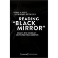 Reading »Black Mirror«: Insights Into Technology and the Post-Media Condition