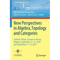 New Perspectives in Algebra, Topology and Categories: Summer School, Louvain-La-Neuve, Belgium, September 12-15, 2018 and September 11-14, 2019