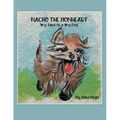 Nacho the Lionheart: Tiny Tales of a Tiny Dog
