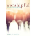 Worshipful: Living Sunday Morning All Week