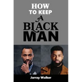 How To Keep A Black Man