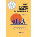 The Young Molly Maguires: Young Passages in the Days of the Robber Barons
