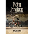 Born Broken: An Adoptive Journey