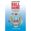 A Whole New Ball Game: An Interpretation of American Sports