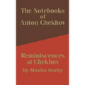The Notebooks of Anton Chekhov: Reminiscences of Chekhov