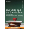 The Child and the Curriculum Including, the School and Society
