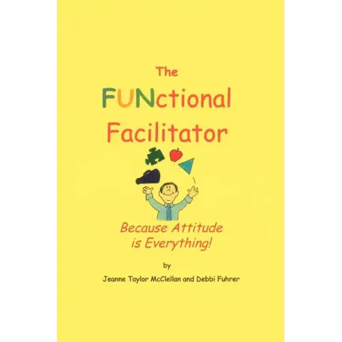 The FUNctional Facilitator: Because Attitude Is Everything