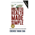Holistic Health Made Simple: A Beginner's Guide To Better Health and Healthy Living