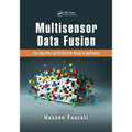 Multisensor Data Fusion: From Algorithms and Architectural Design to Applications