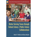 Better Serving Teens Through School Library-Public Library Collaborations