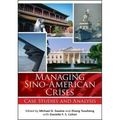 Managing Sino-American Crises: Case Studies and Analysis