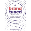Brand Tuned: The new rules of branding, strategy and intellectual property