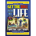 How to Get the Bible Into My Life: Putting God's Word Into Action