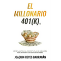 El Millonario 401k: Cómo Planificar al Máximo Tu Plan de Jubilación para Retirarte con Suficiente Dinero