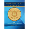 Creating the Future of Your Choice: A Do-It-Yourself Guide to Empowerment