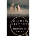 Hidden History of Midcoast Maine