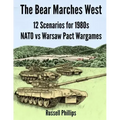 The Bear Marches West: 12 Scenarios for 1980's NATO vs Warsaw Pact Wargames