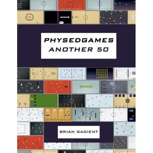 Physedgames Another 50: Even More Quality Primary Physical Education Games With Simple Ready-To-Use Instructions