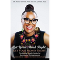 Get Your Mind Right, Get Your Money Right: The Mental Health Guide for Successful Entrepreneurs