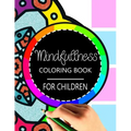 Mindfulness Coloring Book for Children: The best collection of Mandala Coloring book