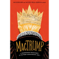 Mactrump: A Shakespearean Tragicomedy of the Trump Administration, Part I