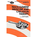 Trace Elements Medicine and Chelation Therapy
