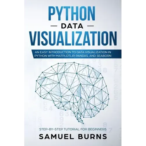 Python Data Visualization: An Easy Introduction to Data Visualization in Python with Matplotlip, Pandas, and Seaborn