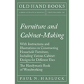 Furniture and Cabinet-Making - With Instructions and Illustrations on Constructing Household Furniture, Including Various Cabinet Designs for Differen
